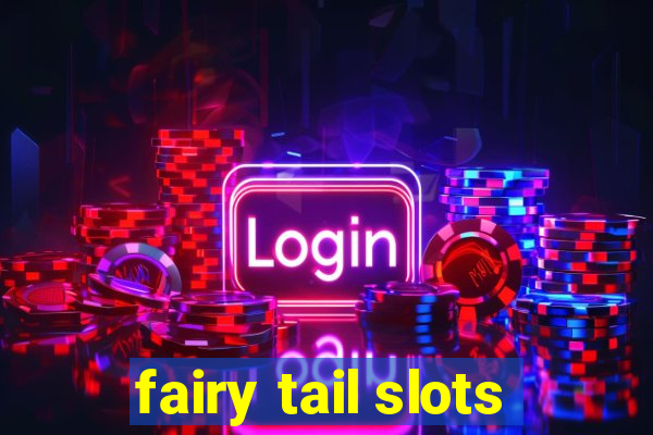 fairy tail slots